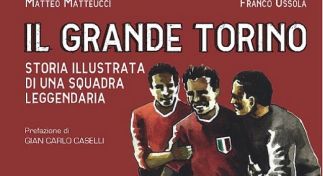 “Il Grande Torino”, il nuovo libro di Franco Ossola e Matteo Matteucci