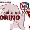 LIVE Cagliari-Torino: formazioni e prepartita in diretta